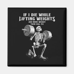 If I Die Lifting Weights Funny Skeleton Gym Workou Magnet