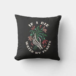 If I Die Water My Plants Cushion