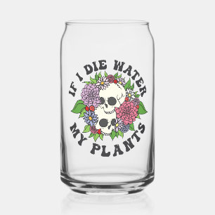 If I Die Water My Plants Funny Skull Gardener Gift Can Glass