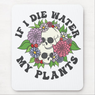 If I Die Water My Plants Funny Skull Gardener Gift Mouse Mat
