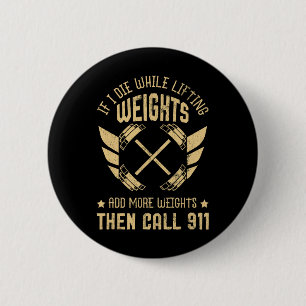 If I Die While Lifting Weights Funny Weightlifting 6 Cm Round Badge