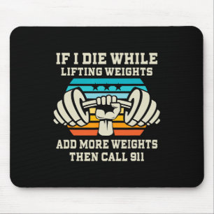 If I Die While Lifting Weights - Funny Workout And Mouse Mat