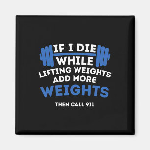 If I Die While Lifting Weights - Powerlifting Work Magnet