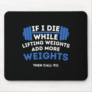 If I Die While Lifting Weights - Powerlifting Work Mouse Mat