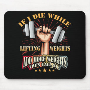 If I Die While Lifting Weights THEN CALL 911 Mouse Mat