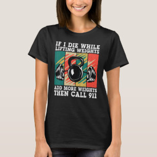 If I Die While Lifting Weights Vintage Workout Gym T-Shirt