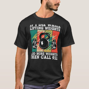 If I Die While Lifting Weights Vintage Workout Gym T-Shirt