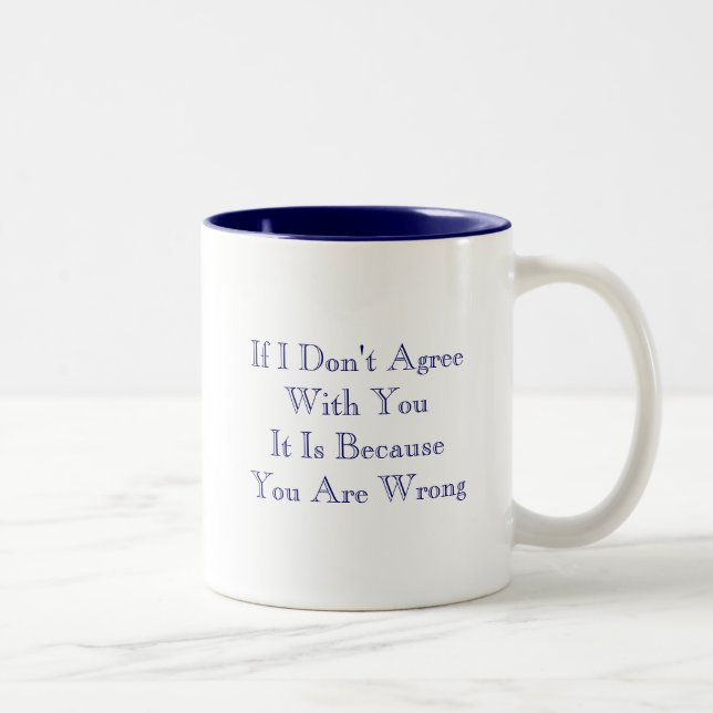 If I Don't Agree Two-Tone Coffee Mug (Right)