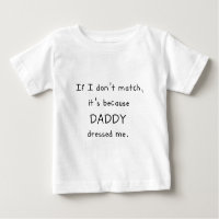 If I dont match, it's because DADDY dressed me.