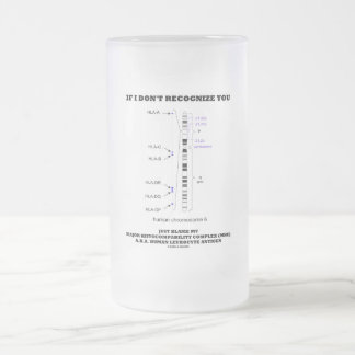 If I Don't Recognise You Just Blame My MHC Biology Frosted Glass Beer Mug