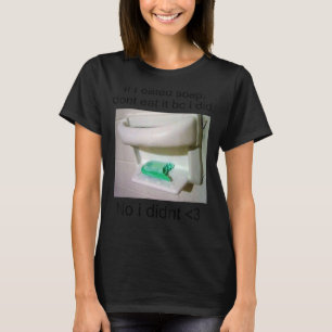 If I Eated Soap Dont Eat It Bc Joke T-Shirt