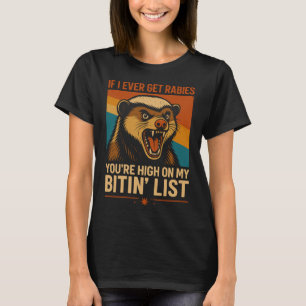 If I Ever Get Rabies – Funny Biting List Quote T-Shirt
