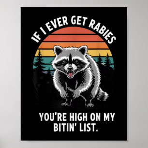 If I Ever Get Rabies You're High On My Biting Poster