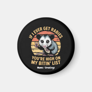 If I Ever Get Rabies You Are High On My Biting Li Magnet