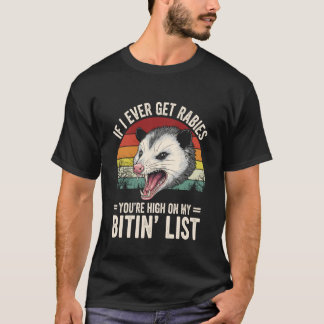 If I Ever Get Rabies, You're HIGH ON My BITIN' Lis T-Shirt