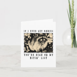 If I Ever Get Rabies, Youre High On My Bitin List  Card