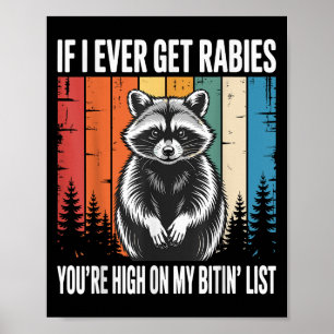 If I Ever Get Rabies Youre High On My Bitin List Poster