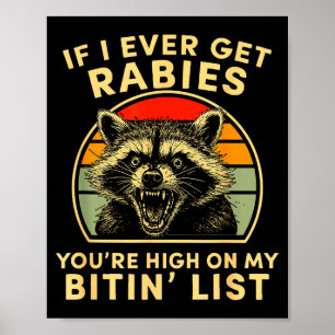 If I Ever Get Rabies You're High On My Bitin List  Poster