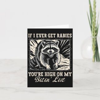 If I Ever Get Rabies Youre High On My Bitin List R Card