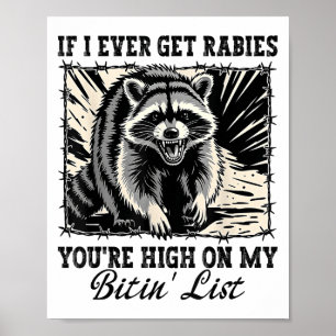 If I Ever Get Rabies Youre High On My Bitin List R Poster