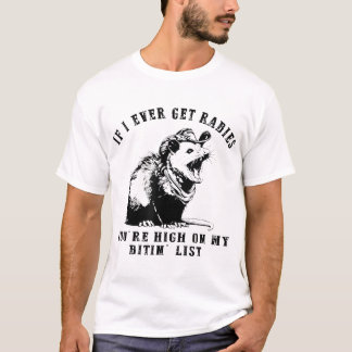 If I Ever Get Rabies You'Re High On My Bitin' T-Shirt