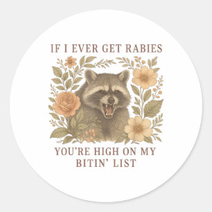 If I Ever Get Rabies Youre High On My Biting List Classic Round Sticker