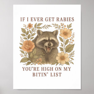 If I Ever Get Rabies Youre High On My Biting List Poster