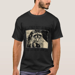 If I Ever Get Rabies Youre High On My Biting List T-Shirt