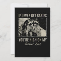 If I Ever Get Rabies You're High on My Bitten'