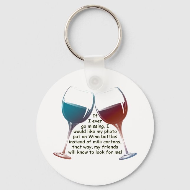 If I ever go missing... fun Wine saying gifts Key Ring (Front)