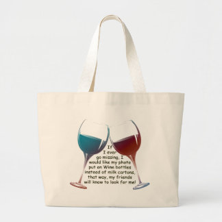 If I ever go missing... fun Wine saying gifts Large Tote Bag