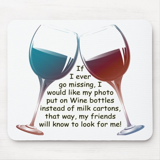 If I ever go missing... fun Wine saying gifts Mouse Mat (Front)