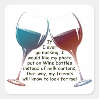If I ever go missing... fun Wine saying gifts Square Sticker