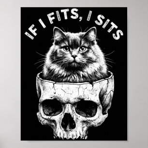 If I Fits I Sits Black Cat Skull Gothic Dark Humou Poster