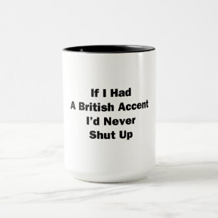 If I Had a British Accent Mug
