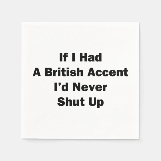 If I Had a British Accent Napkin (Front)