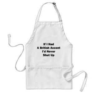 If I Had a British Accent Standard Apron