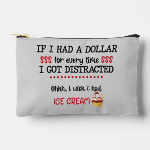 If I Had A Dollar For Every Time I Got Distracted Accessory Pouch