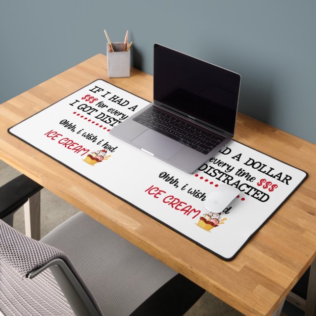 If I Had A Dollar For Every Time I Got Distracted Desk Mat (Office 2)