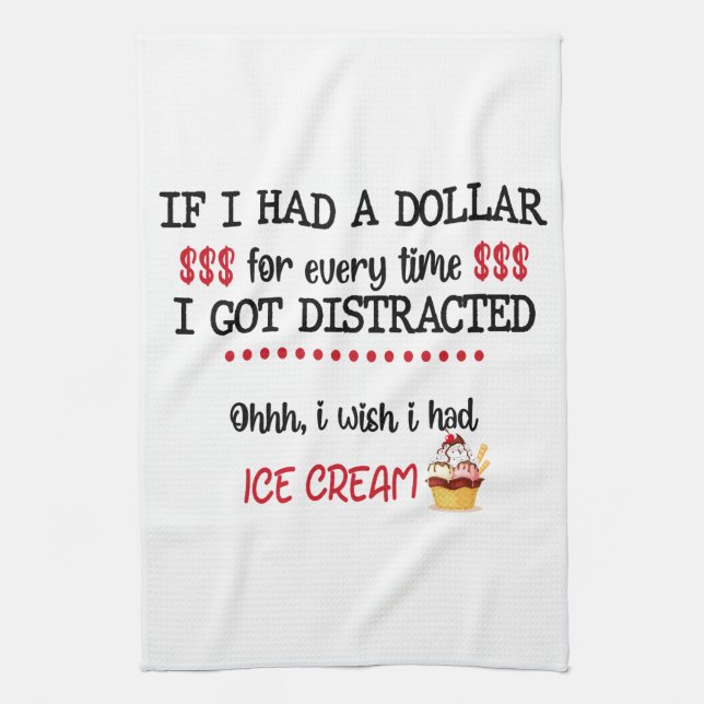 If I Had A Dollar For Every Time I Got Distracted Tea Towel (Vertical)