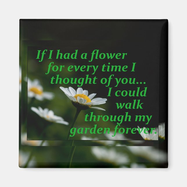 If I Had A Flower For Every Time I Thought Of You Magnet (Front)