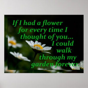 If I Had A Flower For Every Time I Thought Of You Poster