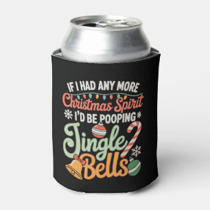 If I Had Any More Christmas Spirit I'd Jingle Bell Can Cooler
