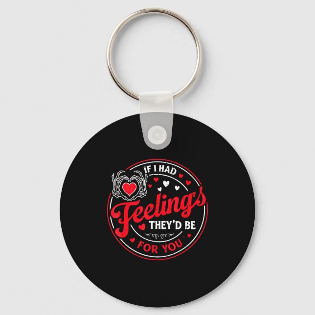 If I Had Feelings Funny Valentines Skeleton Heart  Key Ring (Front)