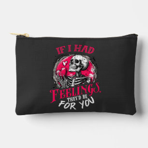 If I had feelings They’d be for you Accessory Pouch