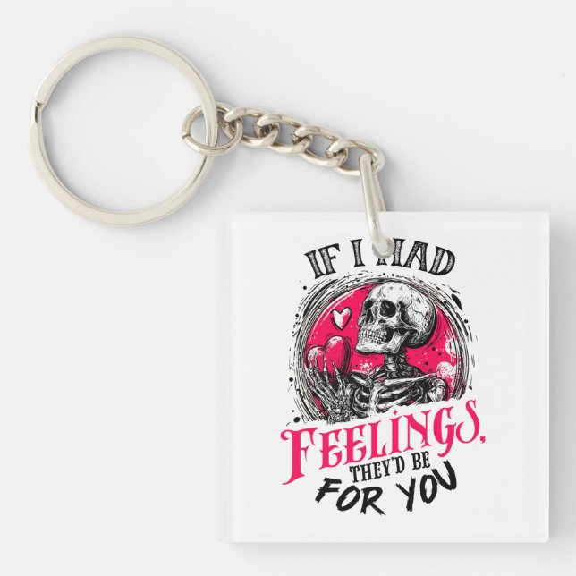 If I had feelings They’d be for you Key Ring (Front)