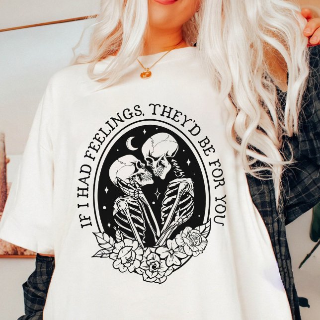 If I Had Feelings They'd Be For You Valentine T-Shirt (Creator Uploaded)