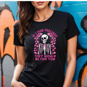 If I Had Feelings Valentine's T-shirt