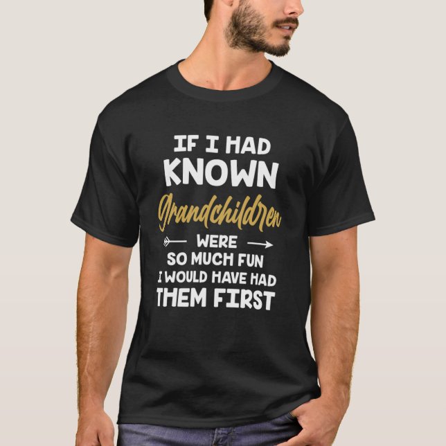 If I Had Known Grandchildren Were So Much Fun Pull T-Shirt (Front)