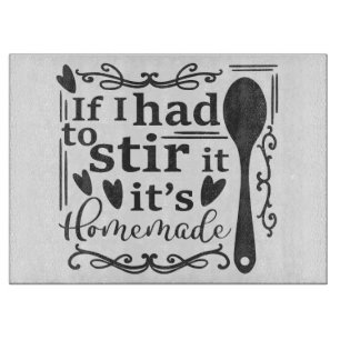 If I Had To Stir It, Its Homemade Cutting Board